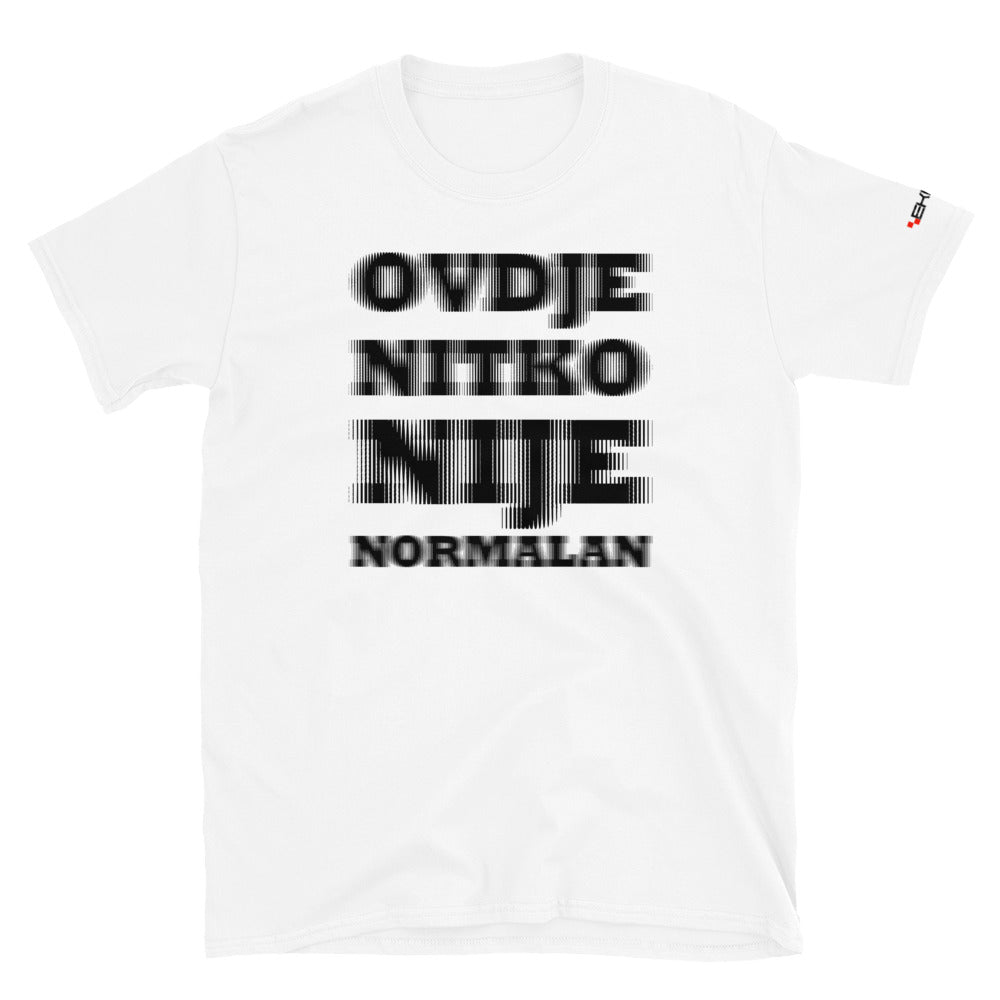 "Ovdje nitko nije normalan" - T-Shirt