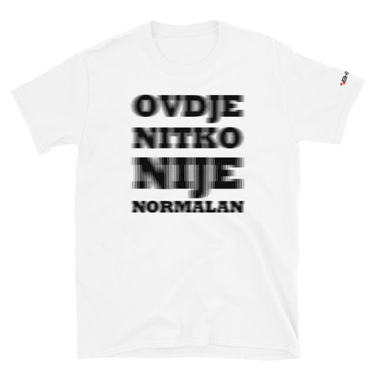"Ovdje nitko nije normalan" - T-shirt