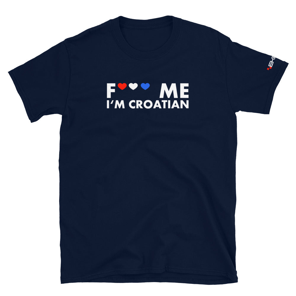 "F*** me I'm Croatian" - T-Shirt