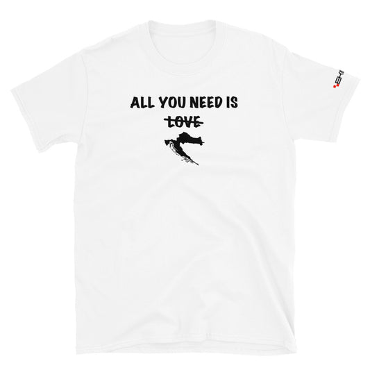 "All you need is Croatia" - T-Shirt